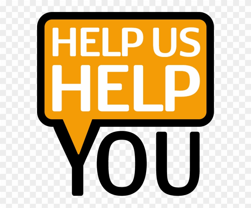 HELP US, HELP YOU!