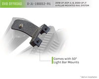 Thumbnail for DV8 Offroad 2018+ JL/Gladiator Picatinny Rail A-Pillar Pod LED Light Mount